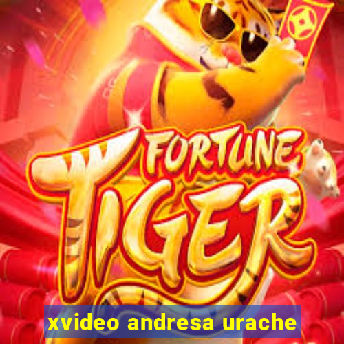 xvideo andresa urache